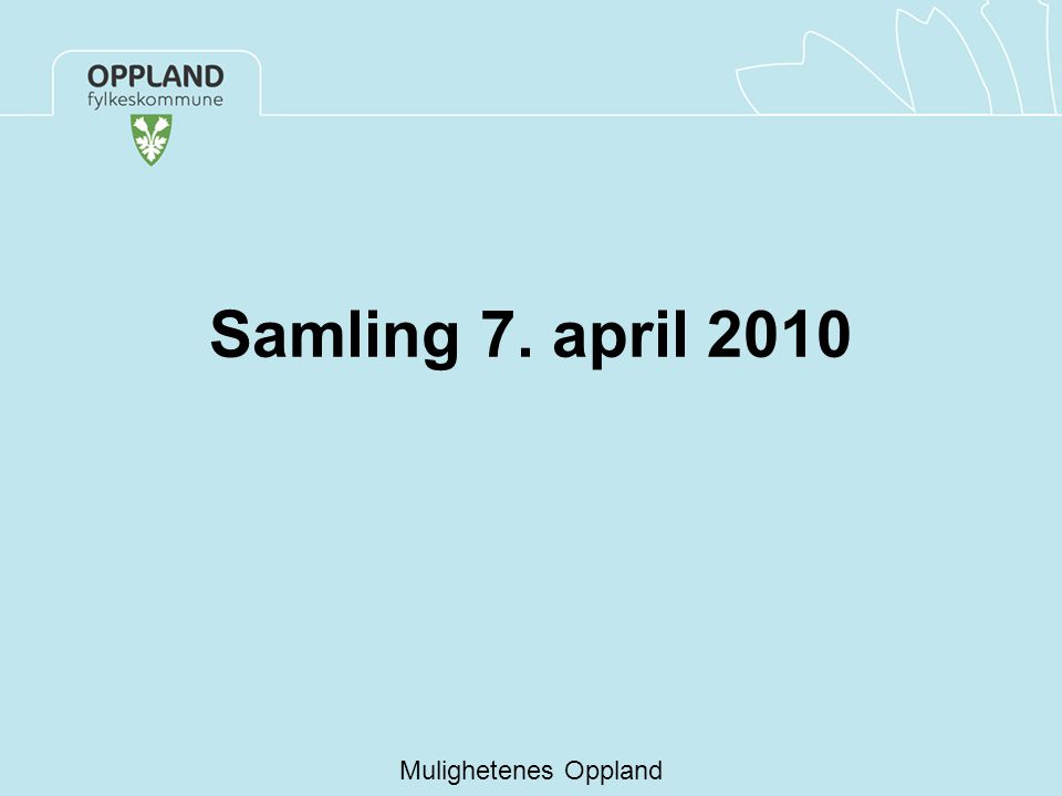 Samling 7. april 2010 Mulighetenes Oppland