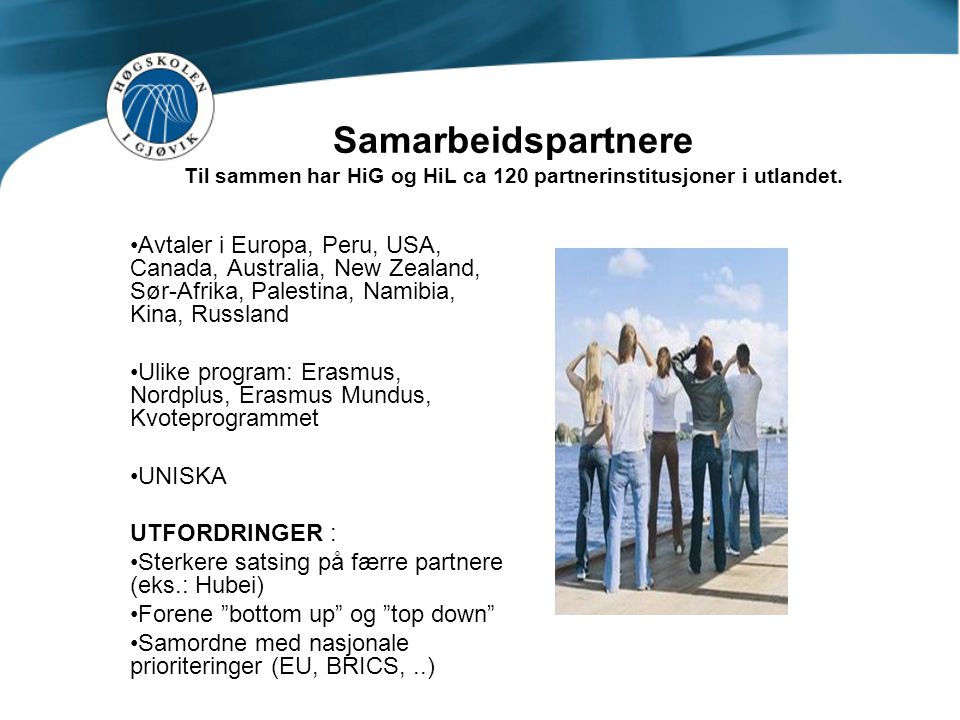 Samarbeidspartnere Til sammen har HiG og HiL ca 120 partnerinstitusjoner i utlandet.