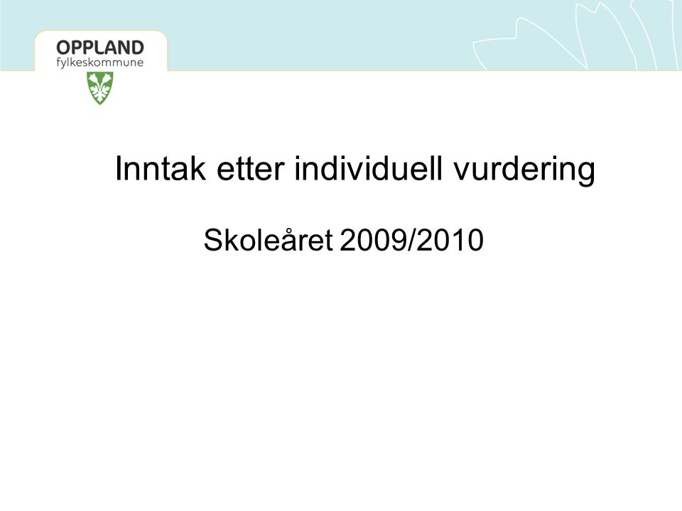 Inntak etter individuell vurdering Skoleåret 2009/2010