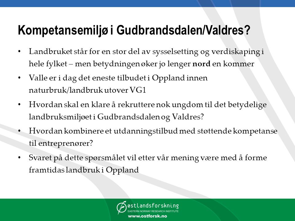 Kompetansemiljø i Gudbrandsdalen/Valdres.