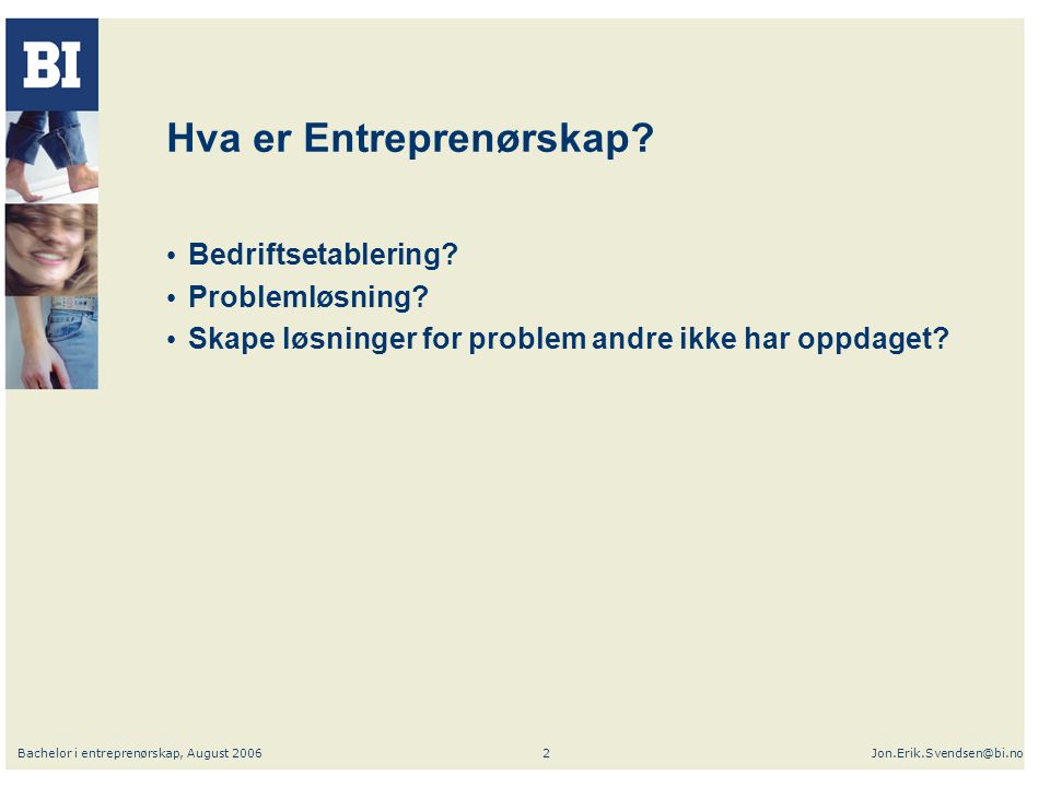 Bachelor i entreprenørskap, August Hva er Entreprenørskap.