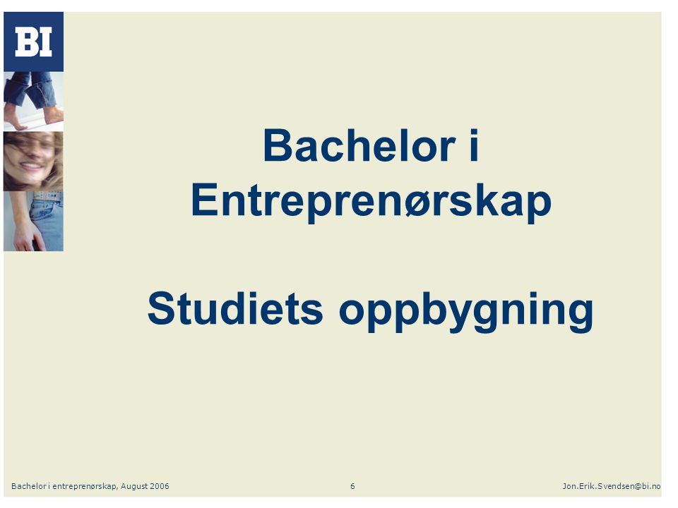 Bachelor i entreprenørskap, August Bachelor i Entreprenørskap Studiets oppbygning