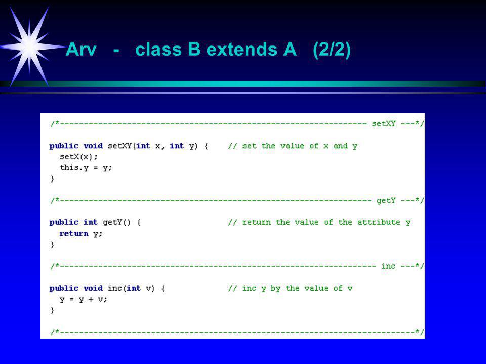 Arv - class B extends A (2/2)