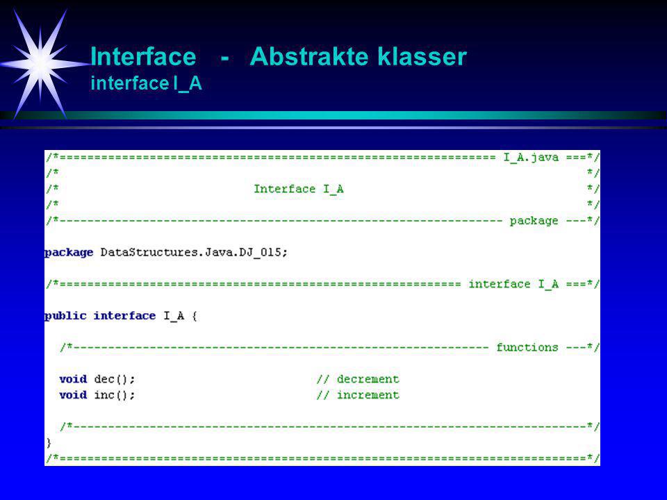 Interface - Abstrakte klasser interface I_A
