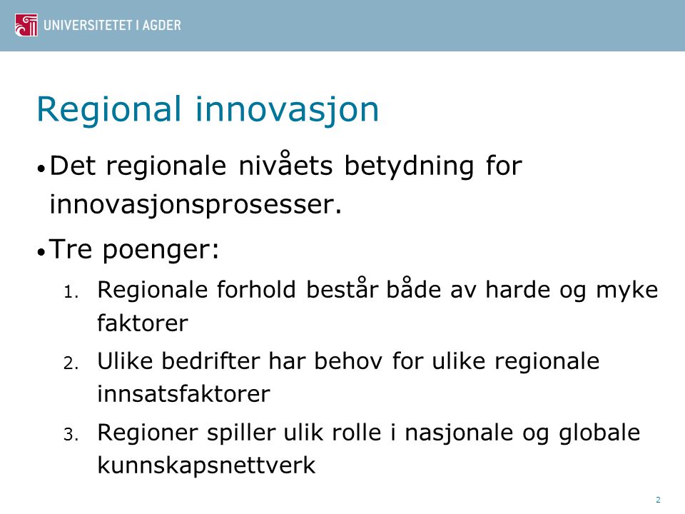 Regional innovasjon Det regionale nivåets betydning for innovasjonsprosesser.