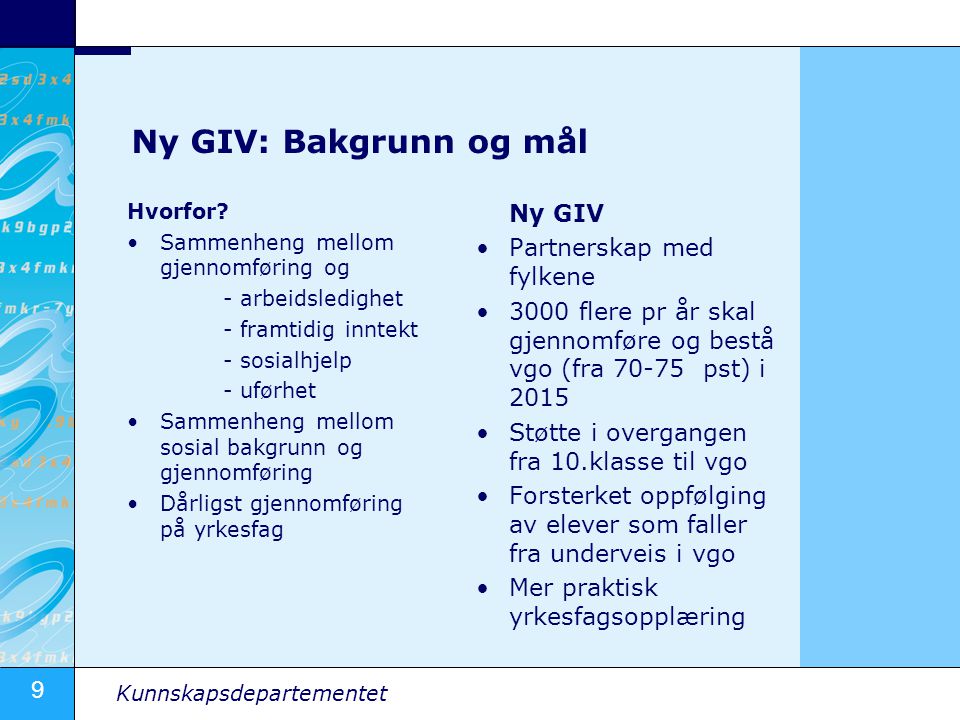 9 Kunnskapsdepartementet Ny GIV: Bakgrunn og mål Hvorfor.