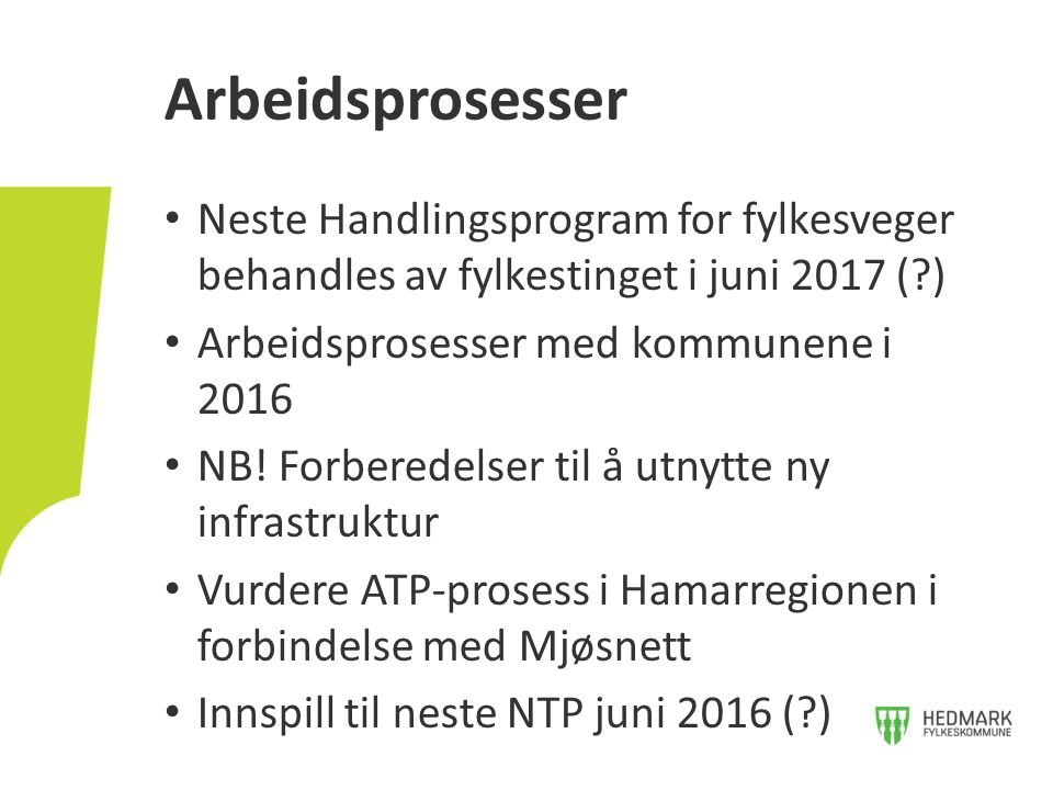 Neste Handlingsprogram for fylkesveger behandles av fylkestinget i juni 2017 ( ) Arbeidsprosesser med kommunene i 2016 NB.