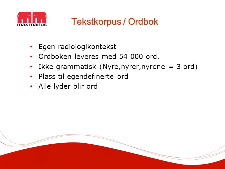 Tekstkorpus / Ordbok Egen radiologikontekst Ordboken leveres med ord.