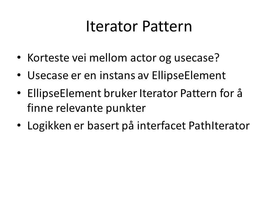 Iterator Pattern Korteste vei mellom actor og usecase.