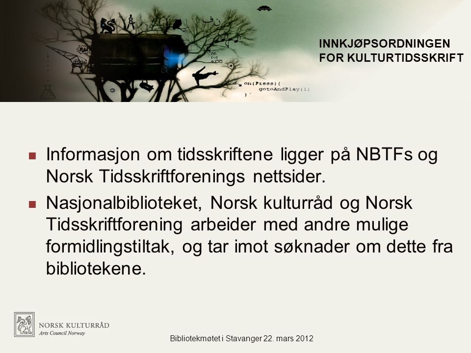 Informasjon om tidsskriftene ligger på NBTFs og Norsk Tidsskriftforenings nettsider.