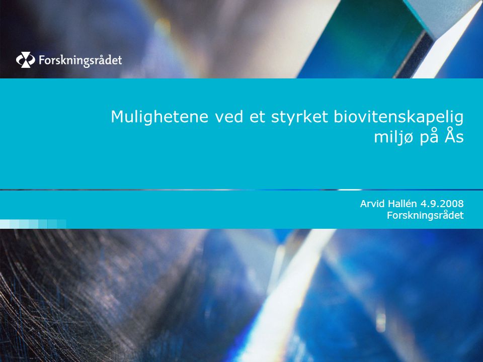Mulighetene ved et styrket biovitenskapelig miljø på Ås Arvid Hallén Forskningsrådet