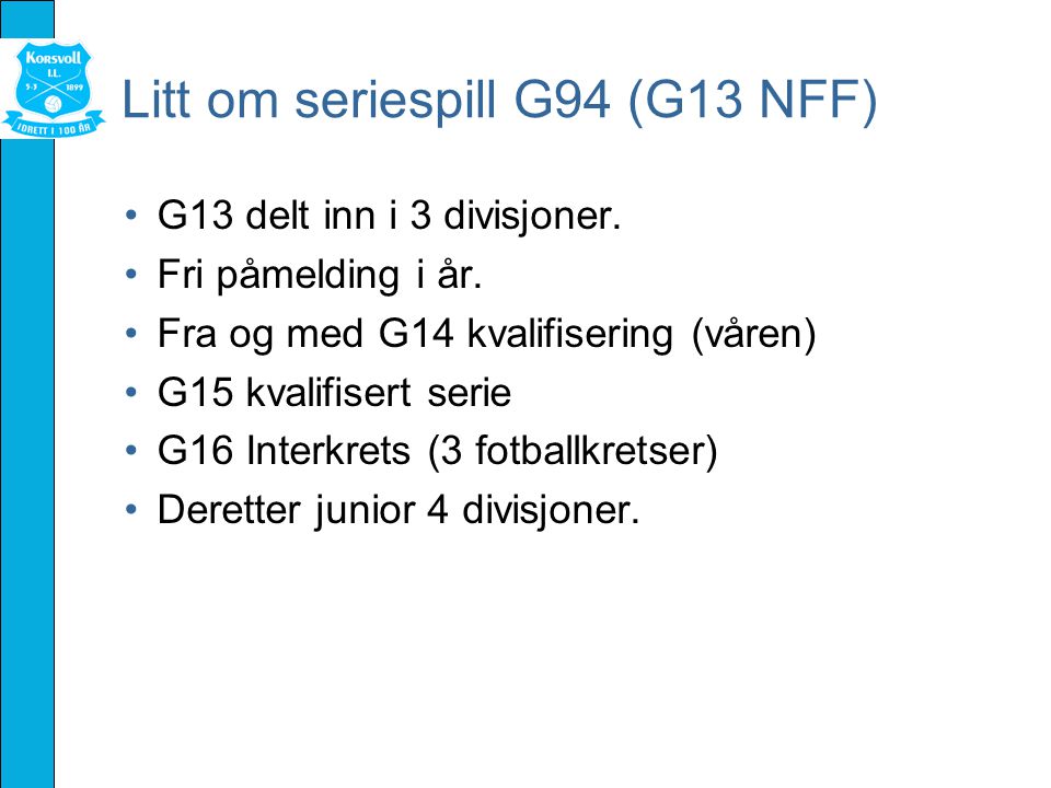 Litt om seriespill G94 (G13 NFF) G13 delt inn i 3 divisjoner.