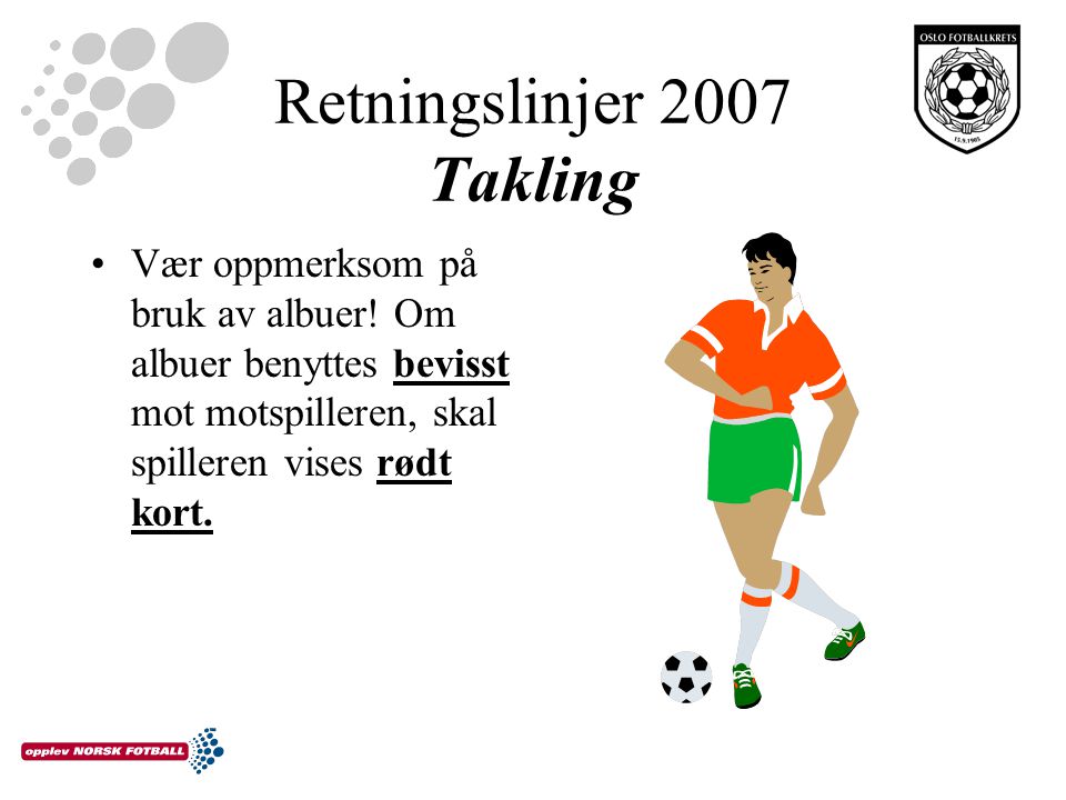 Retningslinjer 2007 Takling Vær oppmerksom på bruk av albuer.