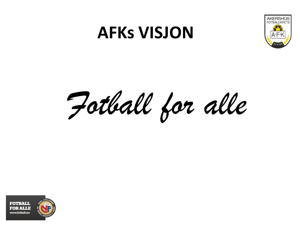 AFKs VISJON Fotball for alle
