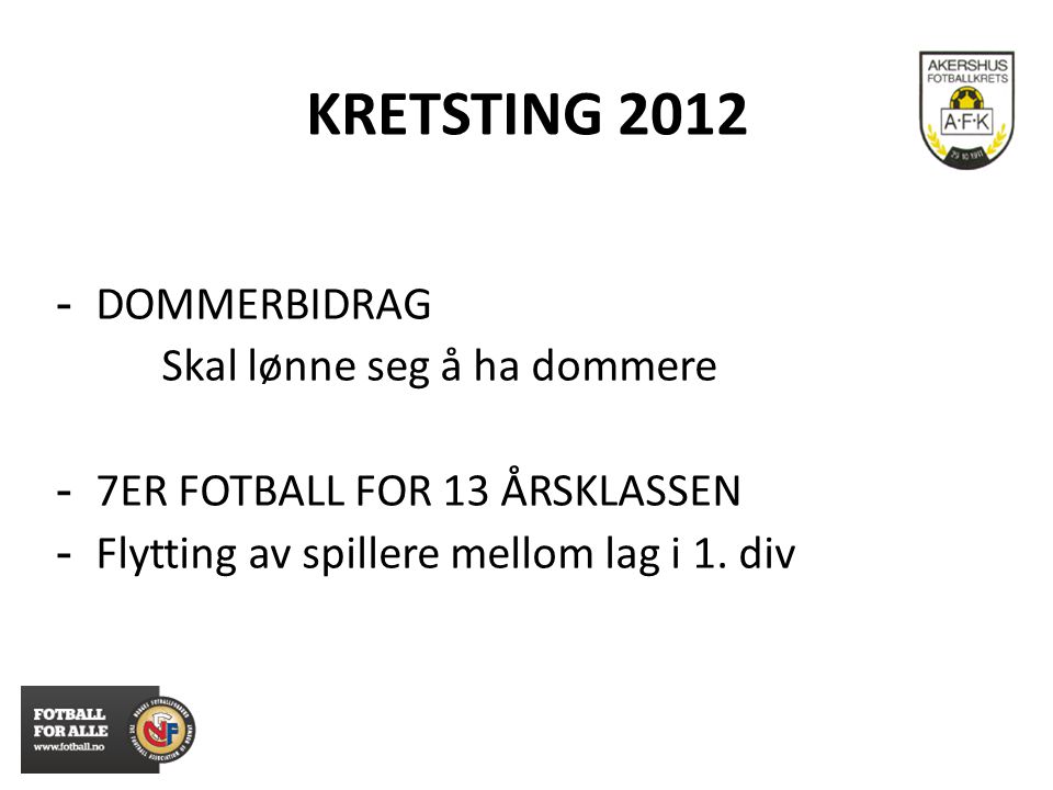 KRETSTING DOMMERBIDRAG Skal lønne seg å ha dommere - 7ER FOTBALL FOR 13 ÅRSKLASSEN - Flytting av spillere mellom lag i 1.