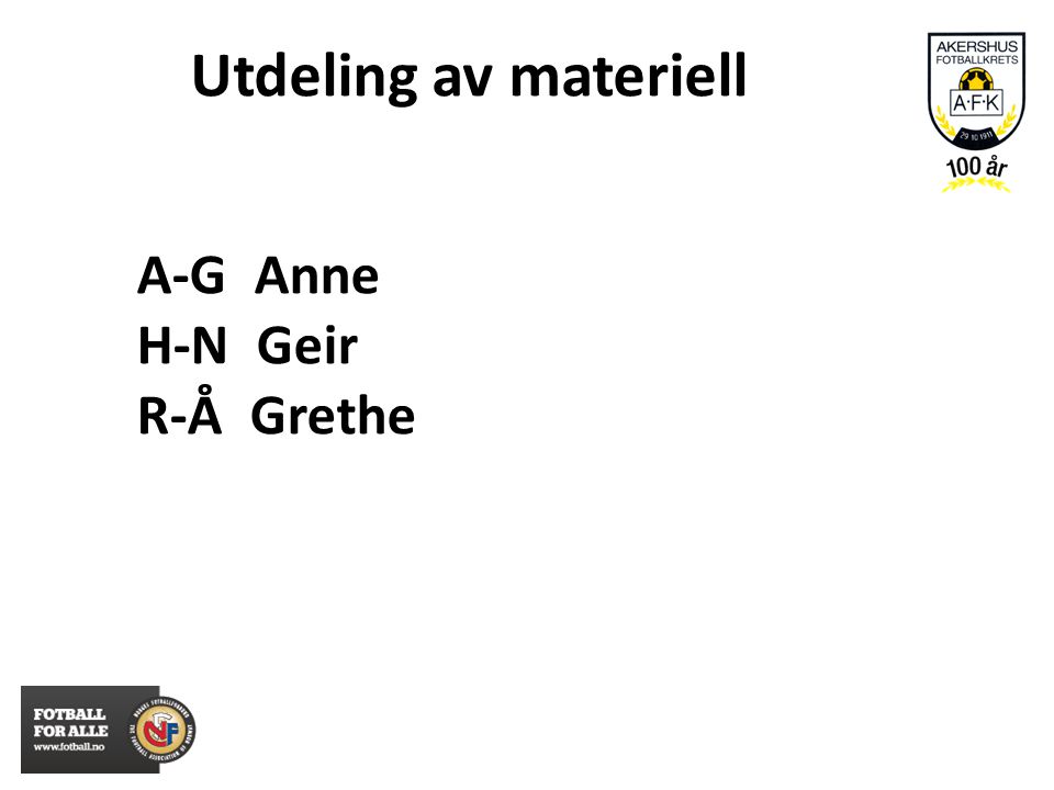 A-G Anne H-N Geir R-Å Grethe Utdeling av materiell