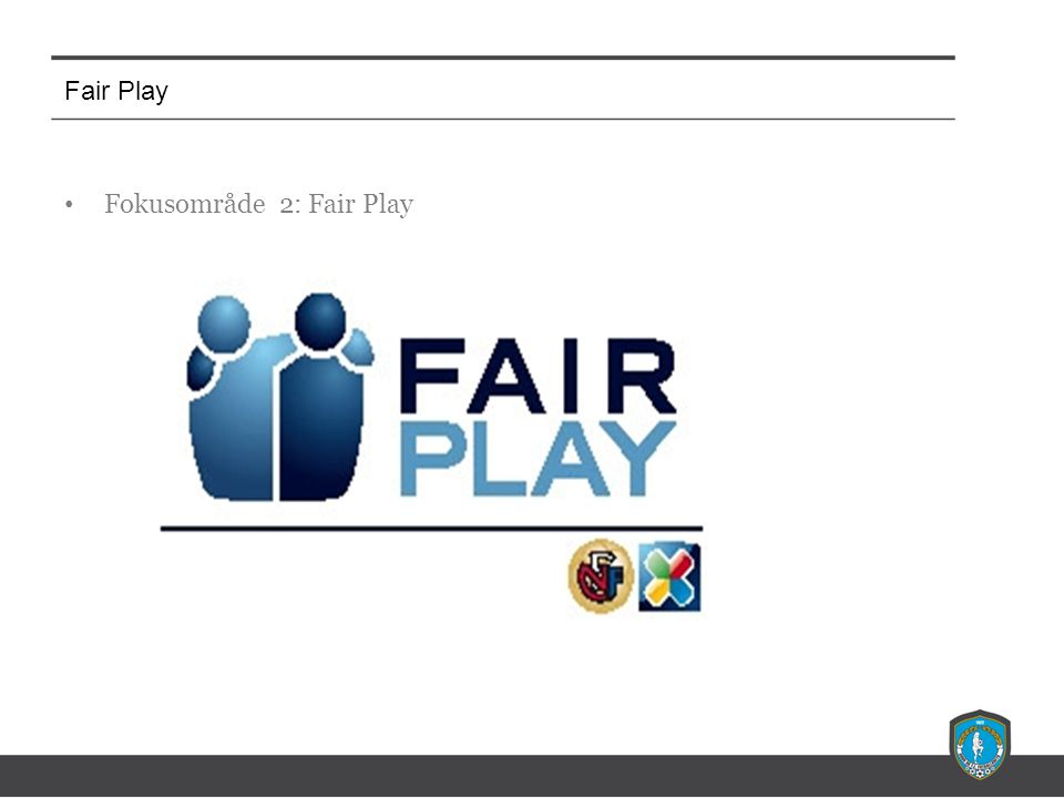 Fair Play Fokusområde 2: Fair Play
