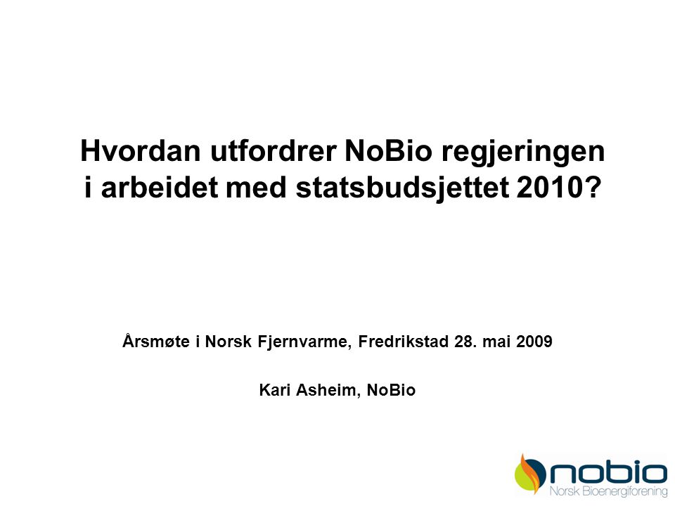 Hvordan utfordrer NoBio regjeringen i arbeidet med statsbudsjettet 2010.