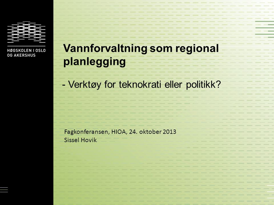 Vannforvaltning som regional planlegging - Verktøy for teknokrati eller politikk.
