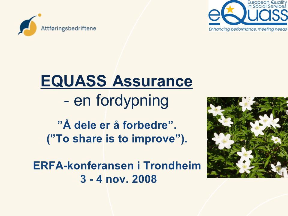 EQUASS Assurance - en fordypning Å dele er å forbedre .