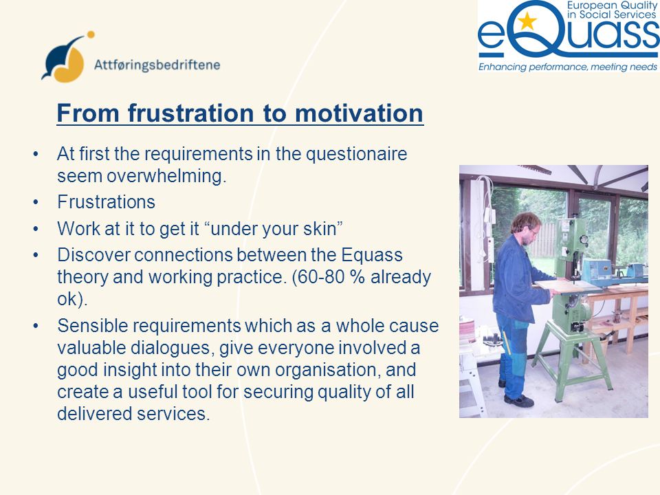 From frustration to motivation At first the requirements in the questionaire seem overwhelming.