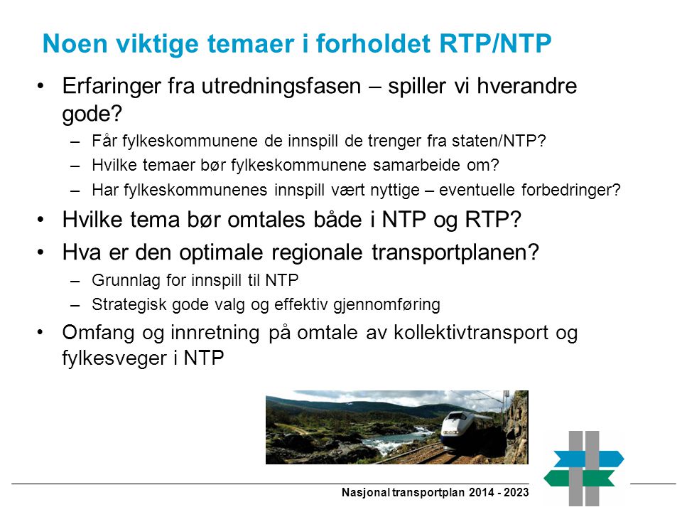 Nasjonal transportplan Noen viktige temaer i forholdet RTP/NTP Erfaringer fra utredningsfasen – spiller vi hverandre gode.