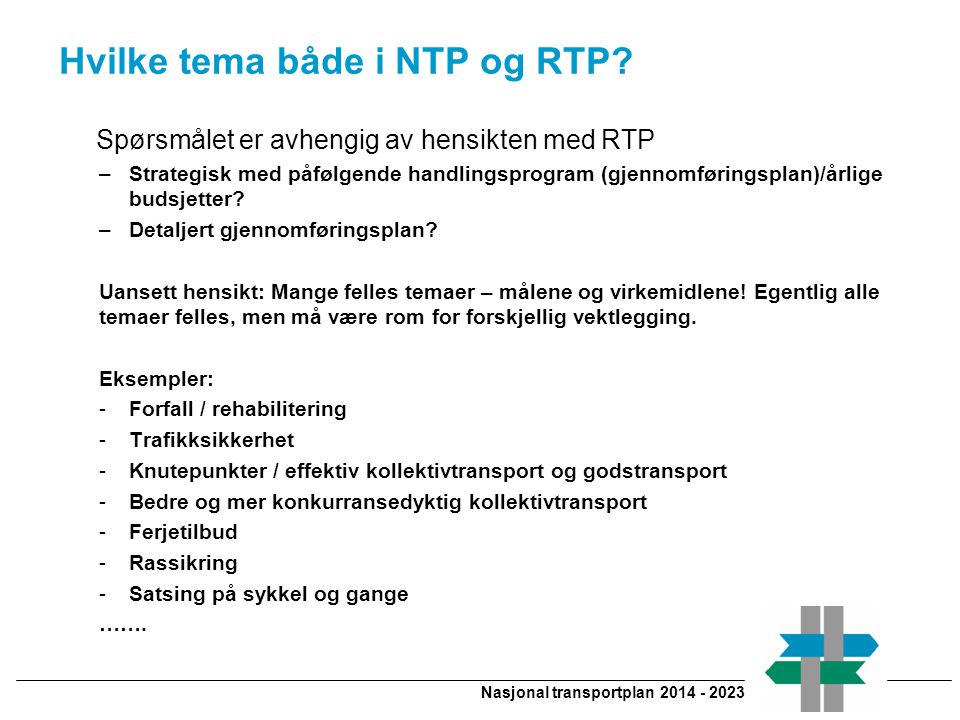 Nasjonal transportplan Hvilke tema både i NTP og RTP.