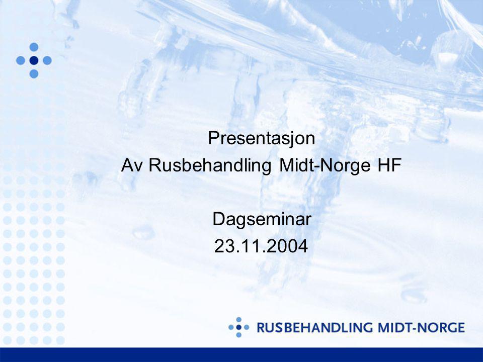 Presentasjon Av Rusbehandling Midt-Norge HF Dagseminar