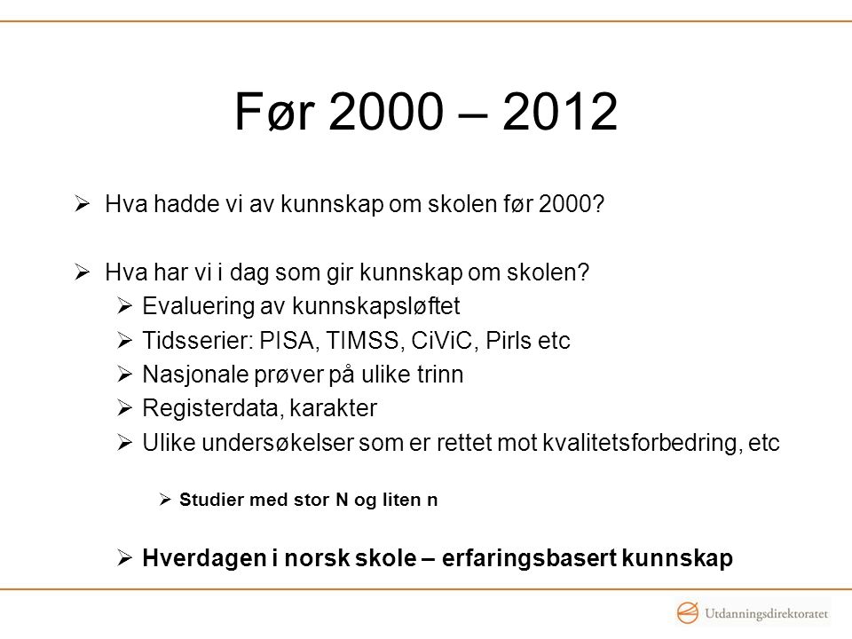 Før 2000 – 2012  Hva hadde vi av kunnskap om skolen før 2000.