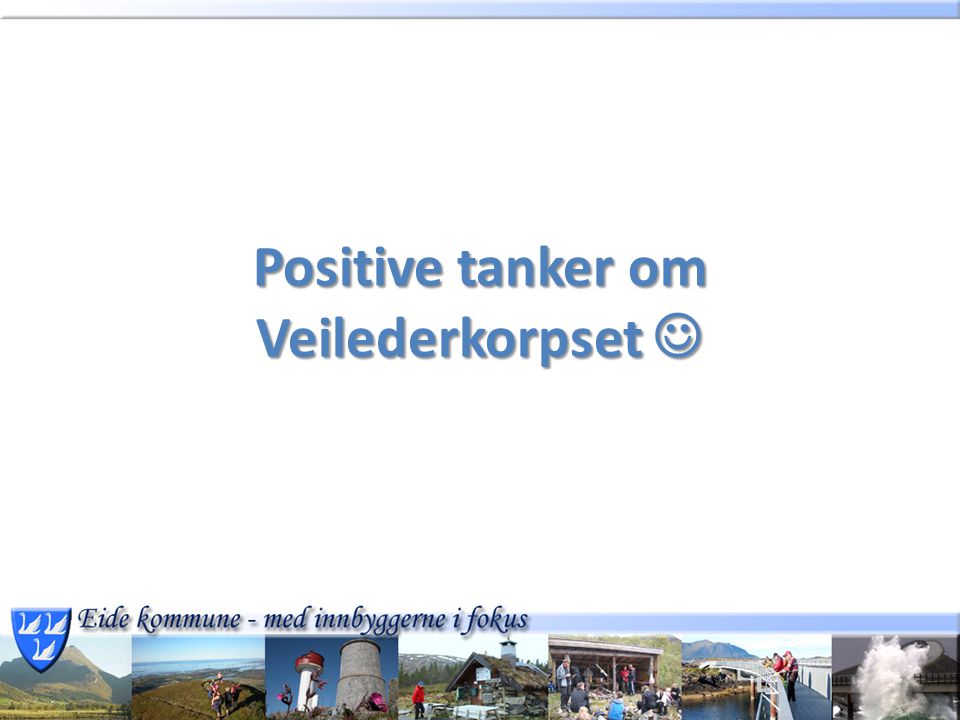 Positive tanker om Veilederkorpset Positive tanker om Veilederkorpset