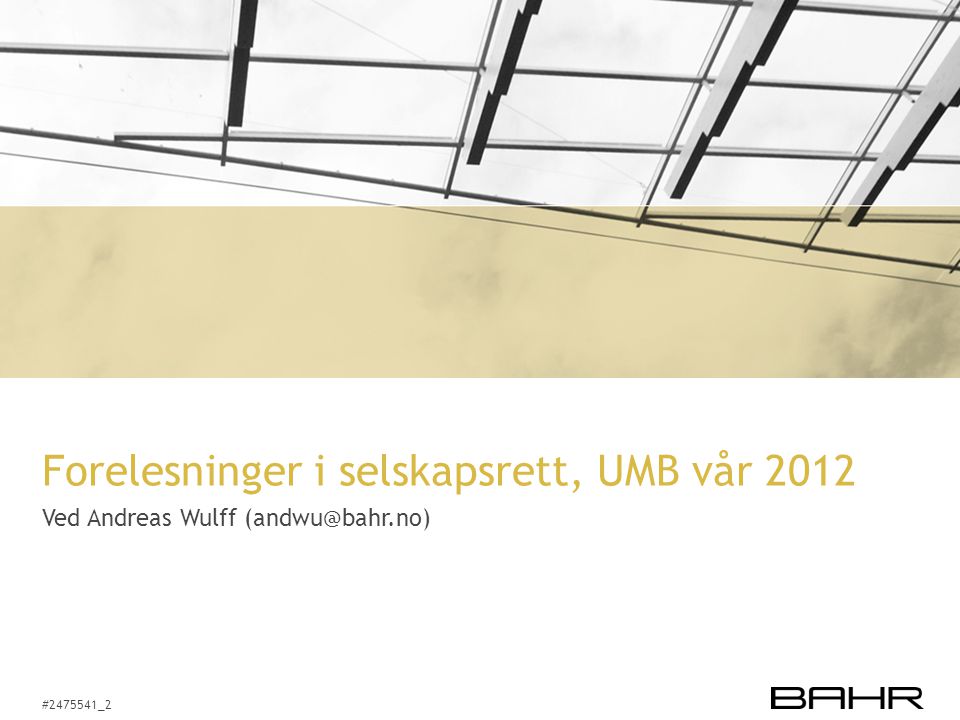 # ­_2 Forelesninger i selskapsrett, UMB vår 2012 Ved Andreas Wulff