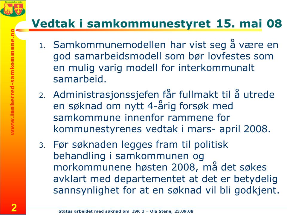 Status arbeidet med søknad om ISK 3 – Ola Stene, Vedtak i samkommunestyret 15.