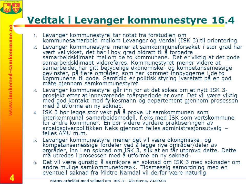 Status arbeidet med søknad om ISK 3 – Ola Stene, Vedtak i Levanger kommunestyre
