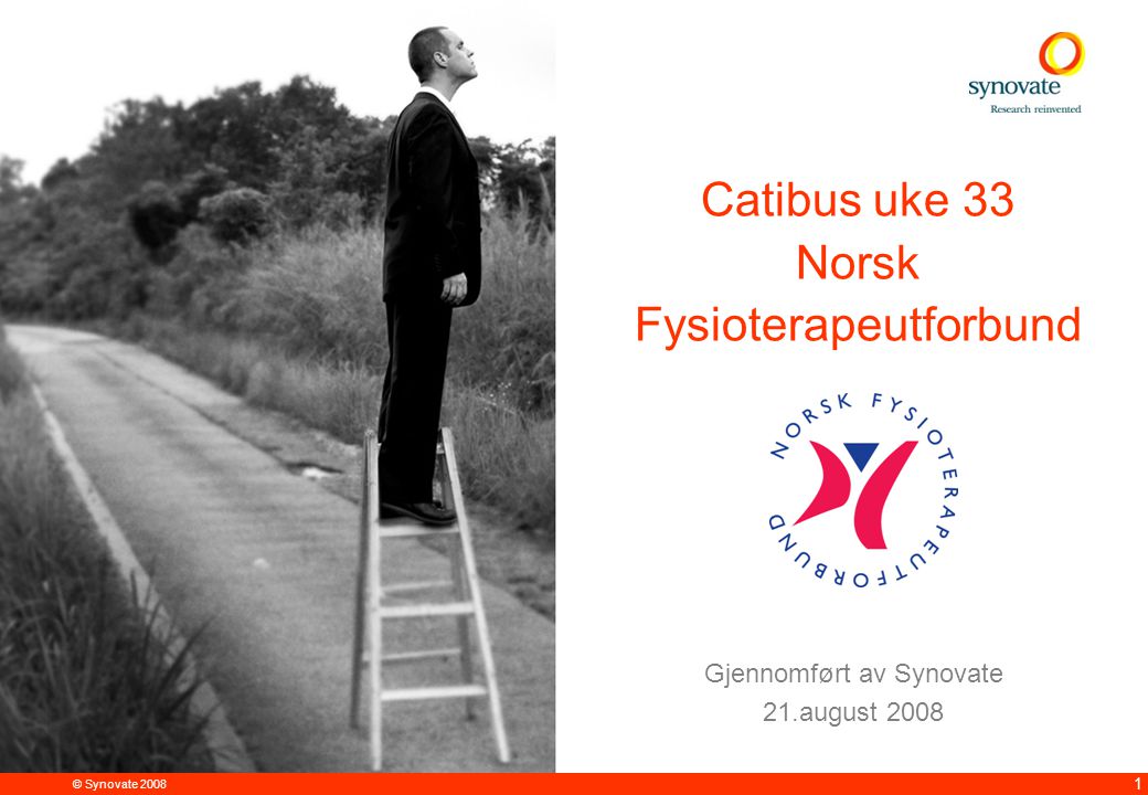 © Synovate Gjennomført av Synovate 21.august 2008 Catibus uke 33 Norsk Fysioterapeutforbund