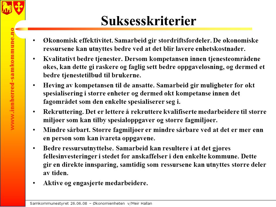 Samkommunestyret – Økonomienheten v/Meir Hallan Suksesskriterier Økonomisk effektivitet.
