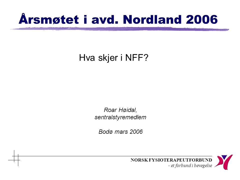 NORSK FYSIOTERAPEUTFORBUND - et forbund i bevegelse Årsmøtet i avd.