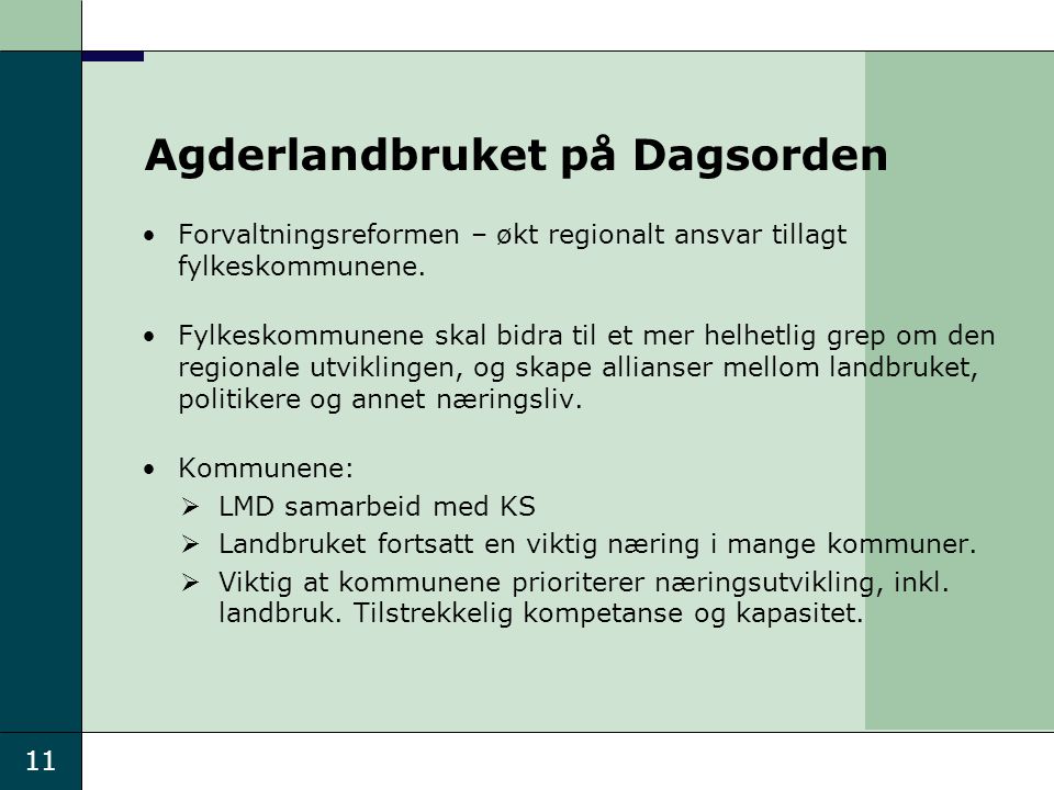 11 Agderlandbruket på Dagsorden Forvaltningsreformen – økt regionalt ansvar tillagt fylkeskommunene.
