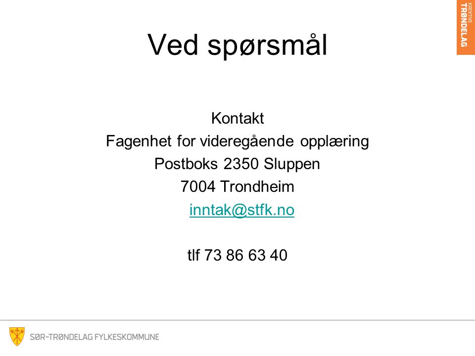 Ved spørsmål Kontakt Fagenhet for videregående opplæring Postboks 2350 Sluppen 7004 Trondheim tlf
