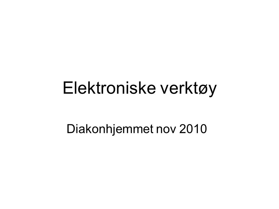 Elektroniske verktøy Diakonhjemmet nov 2010