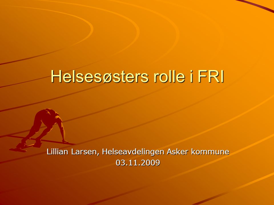 Helsesøsters rolle i FRI Lillian Larsen, Helseavdelingen Asker kommune