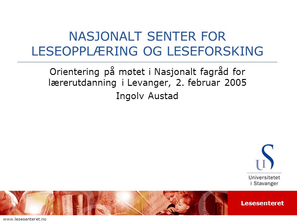 Lesesenteret   NASJONALT SENTER FOR LESEOPPLÆRING OG LESEFORSKING Orientering på møtet i Nasjonalt fagråd for lærerutdanning i Levanger, 2.