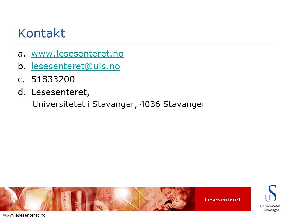 Lesesenteret   Kontakt a.  c d.Lesesenteret, Universitetet i Stavanger, 4036 Stavanger