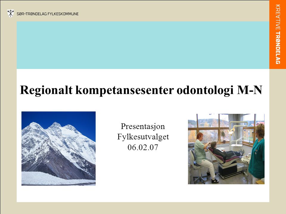 Regionalt kompetansesenter odontologi M-N Presentasjon Fylkesutvalget