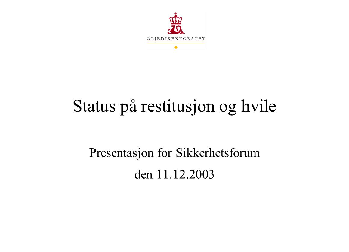 Status på restitusjon og hvile Presentasjon for Sikkerhetsforum den