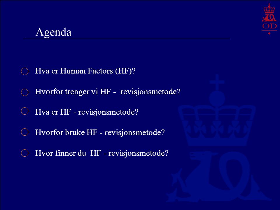 Agenda Hva er Human Factors (HF). Hvorfor trenger vi HF - revisjonsmetode.