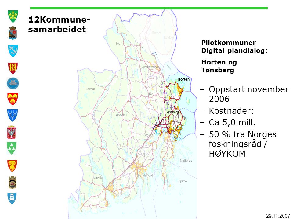Horten 12Kommune- samarbeidet Pilotkommuner Digital plandialog: Horten og Tønsberg –Oppstart november 2006 –Kostnader: –Ca 5,0 mill.