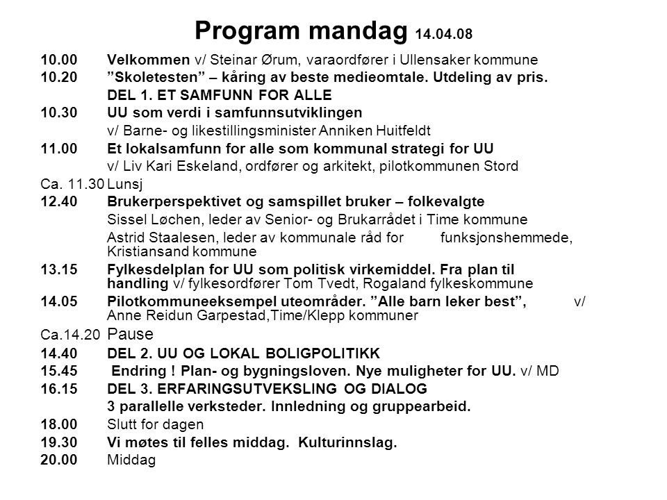 Program mandag Velkommen v/ Steinar Ørum, varaordfører i Ullensaker kommune Skoletesten – kåring av beste medieomtale.