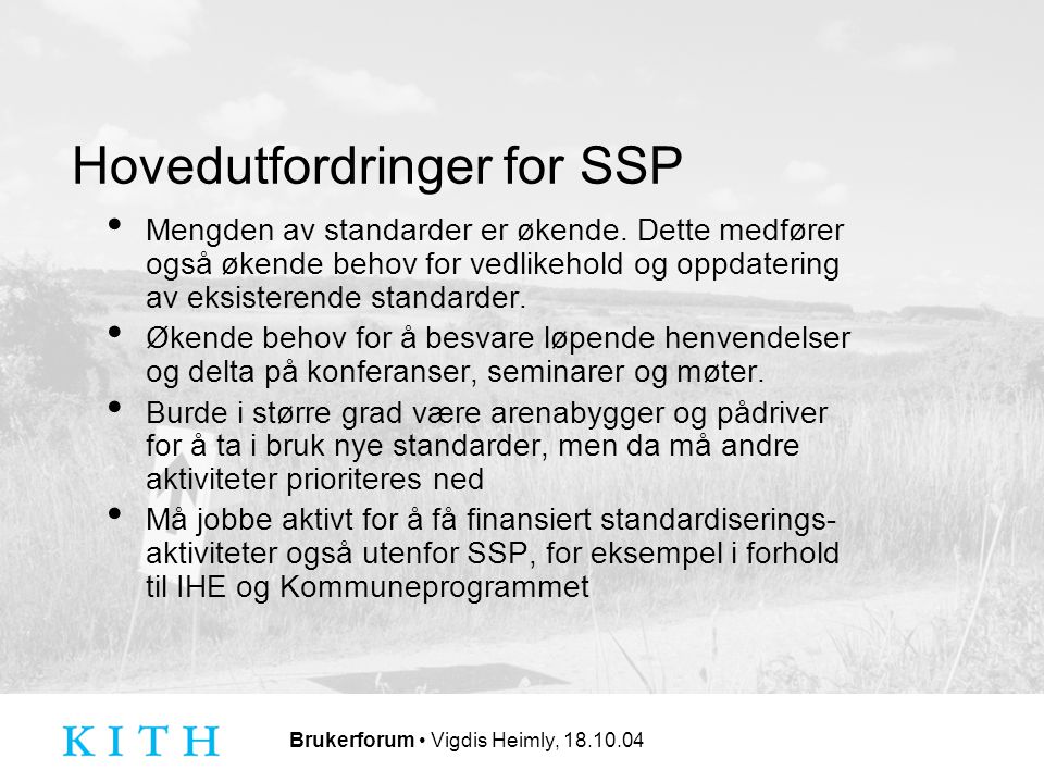 Brukerforum Vigdis Heimly, Hovedutfordringer for SSP Mengden av standarder er økende.