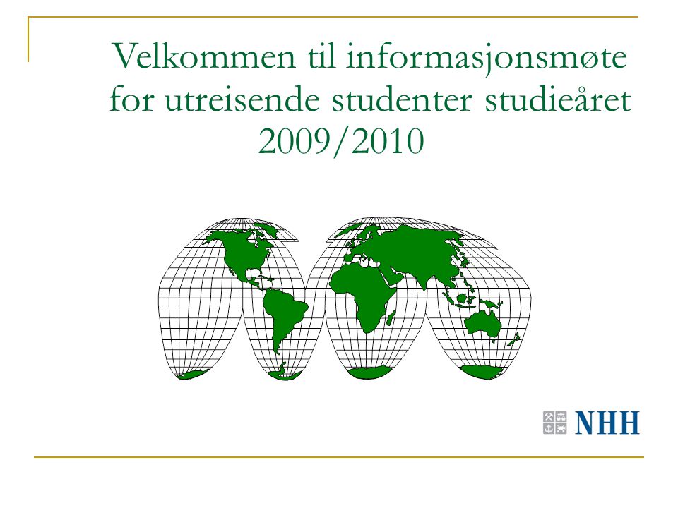 Velkommen til informasjonsmøte for utreisende studenter studieåret 2009/2010