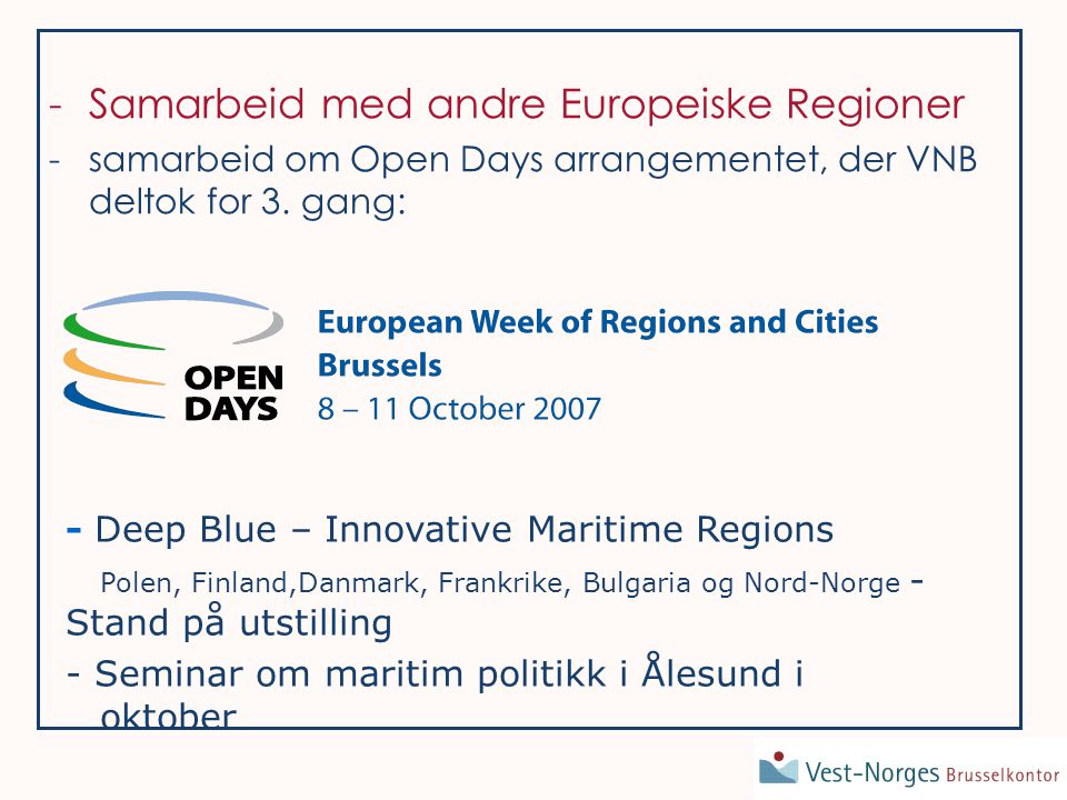 -Samarbeid med andre Europeiske Regioner -samarbeid om Open Days arrangementet, der VNB deltok for 3.